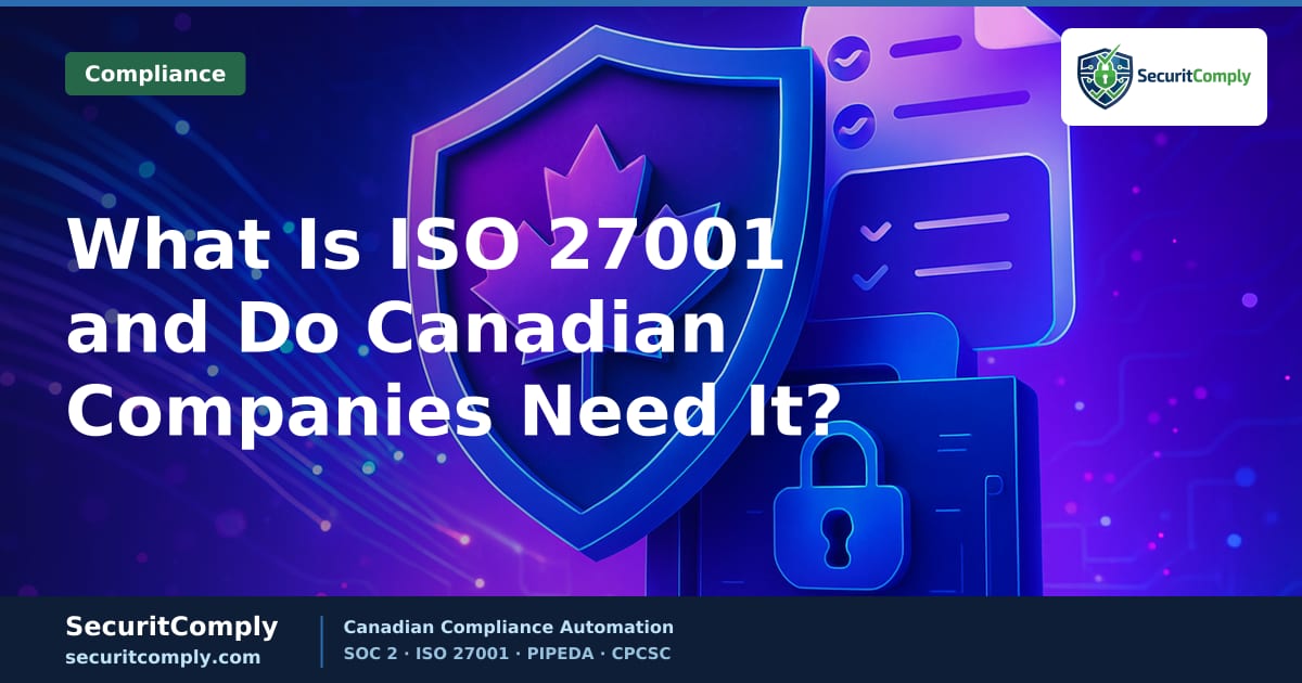 What Is ISO 27001 and Do Canadian Companies Need It?