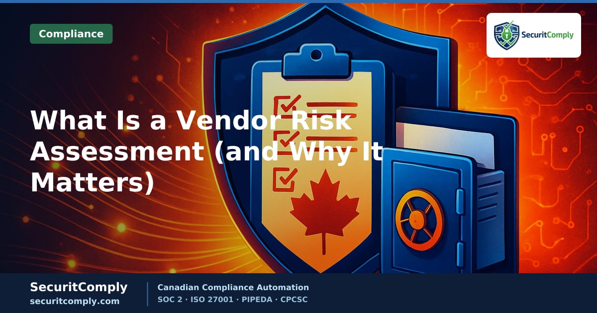 What Is a Vendor Risk Assessment (and Why It Matters)